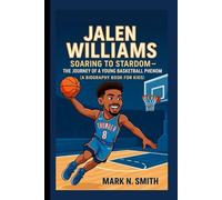 JALEN WILLIAMS: Soaring to Stardom - The Journey of a Young Basketball Phenom (A Biography Book for Kids)