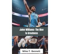 Jalen Williams: The Rise to Greatness: A Story of Passion, Hard Work, and Never Giving Up