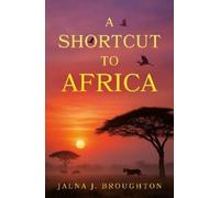 Jalna J. Broughton A Shortcut to Africa (Tascabile)