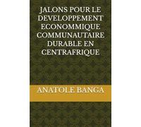 JALONS POUR LE DEVELOPPEMENT ECONOMMIQUE COMMUNAUTAIRE DURABLE EN CENTRAFRIQUE