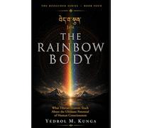 འཇའ་ལུས - Jalü: The Rainbow Body: What Tibetan Masters Teach About the Ultimate Potential of Human Consciousness