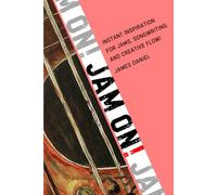 Jam on!: Instant Inspiration for Jams, Songwriting, and Creative Flow