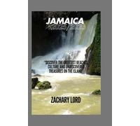 JAMAICA 2025: “Discover the Greatest Beaches, Culture, and Undiscovered Treasures on the Island”