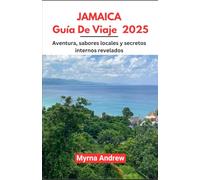 Jamaica guía de Viaje 2025: Aventura, sabores locales y secretos internos revelados