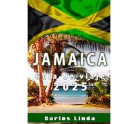 JAMAICA Guía de viaje 2025: Descubra el paraíso con las principales atracciones, secretos locales y consejos de viaje para Jamaica