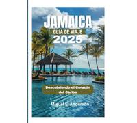 JAMAICA GUÍA DE VIAJE 2025: Descubriendo el Corazón del Caribe