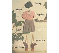 Jamaica Kincaid Putting Myself Together (Copertina rigida)