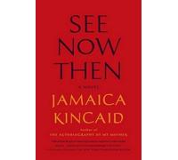 Jamaica Kincaid See Now Then (Tascabile)
