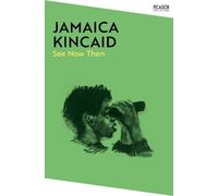 Jamaica Kincaid See Now Then (Tascabile) Picador Collection