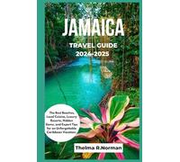 Jamaica travel guide 2024-2025: The Best Beaches, Local Cuisine, Luxury Resorts, Hidden Gems, and Expert Tips for an Unforgettable Caribbean Vacation.