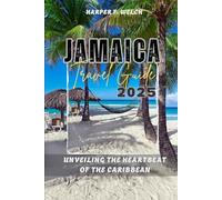 JAMAICA TRAVEL GUIDE 2025: Unveiling the Heartbeat of the Caribbean