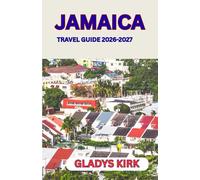 JAMAICA TRAVEL GUIDE 2026-2027: Your Complete Companion to Island Adventures, Culture, and Hidden Gems