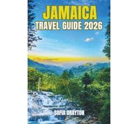 JAMAICA TRAVEL GUIDE 2026: A Journey Through Vibrant Streets, Pristine Beaches, and Unforgettable Experiences
