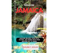 JAMAICA TRAVEL GUIDE 2026: Discover Beaches, Local Eats, Culture, and Hidden Spots from Montego Bay to Negri