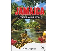 JAMAICA TRAVEL GUIDE 2026: Explore Beaches, Mountains, and Culture with Practical Itineraries, Local Insights, and Adventure Tips