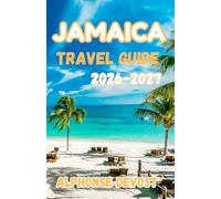 Jamaica Travel Guide 2026:The Ultimate Caribbean Vacation Planner with Itinerary, Beaches, Resorts & Local Secrets 2026-2027