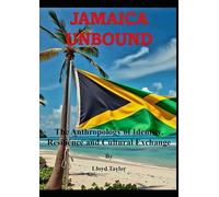 JAMAICA UNBOUND: The Anthropology of Identity, Resilience and Cultural Exchange