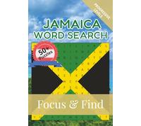 Jamaica Word Search Focus & Find: 50+ Word Search Puzzles to discover and learn about the beautiful country of Jamaica | 6 x 9 inches, 110 pages | Gift for Vacations, Holidays and Free Time