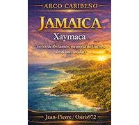 Jamaica - Xaymaca: Tierra de los taínos, memoria de Garvey, vibración rastafari