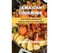 Jamaican Cookbook: Cultural Jamaican Quick and Easy Recipes (Caribbean cuisine)