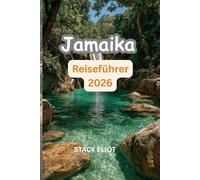 Jamaika-Reiseführer 2026: Der komplette Reiseführer zu den besten Reisezielen, Unterkünften, Restaurants, Sicherheitstipps, Budgetinformationen und Geheimtipps.