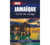 Jamaïque Guide De Voyage 2026: Explorez les plages, la culture, les circuits d'aventure avec des itinéraires et des conseils locaux pour vos vacances dans les Caraïbes