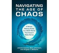 Jamais Cascio Bob Johansen Navigating the Age of Chaos (Copertina rigida)