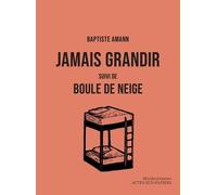 Jamais grandir suivi de Boule de neige