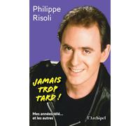 Jamais trop tard !: Mes années télé... et les autres