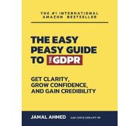 Jamal Ahmed The Easy Peasy Guide to the GDPR (Tascabile)
