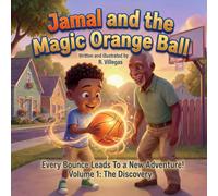 Jamal and the Magic Orange Ball: Volume 1: The Discovery