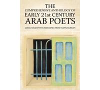 Jamal Assadi The Comprehensive Anthology of Early 21st Century Arab (Tascabile)