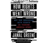 Jamal Greene Ji How Rights Went Wrong: Why Our Obsession with Rights (Tascabile)