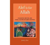 Alef Is for Allah: Childhood, Emotion, and Visual Culture in Islamic Societies