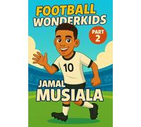 Jamal Musiala - Children’s Soccer and Football Book and Biography for Kids Ages 5-12: an inspirational children’s sports book with real facts, life ... gift for young fans, parents and grandparents