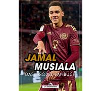 Jamal Musiala: Das große Fanbuch | Alles zum Superstar. Mit Interview und Rätselspaß für junge Fans.: Das große Fanbuch