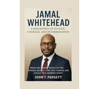 JAMAL WHITEHEAD: A BIOGRAPHY OF JUSTICE, COURAGE, AND DETERMINATION: From New Jersey Roots To The Federal Bench - The Life, Career, And Legacy Of A Modern Jurist