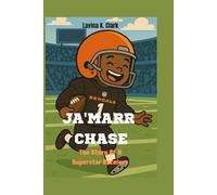 Ja'Marr Chase: The Story Of A Superstar Receiver
