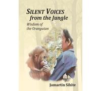 Jamartin Sihite Silent Voices From The Jungle (Tascabile)