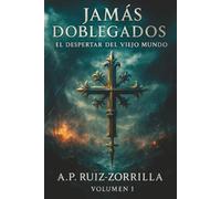 Jamás Doblegados: Volumen I - El Despertar del Viejo Mundo