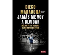 Jamás me voy a olvidar / I Will Never Forget: Méxio 86. La historia de mi mayor victoria
