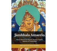 Jambhala Amarelo: Rituais Tibetanos de Riqueza, Mantras e Práticas Sagradas de Prosperidade