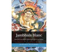 Jambhala Blanc - La Voie de la Prospérité Compatissante: Guide pratique des mantras, offrandes et rituels pour transformer la peur du manque en générosité