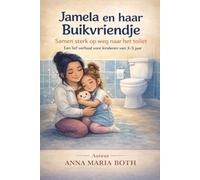 Jamela en haar Buikvriendje: Samen sterk op weg naar het toilet - een lief verhaal voor kinderen van 3 tot 5 jaar .