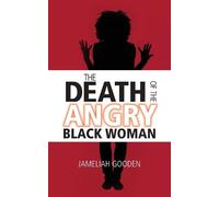 Jameliah Gooden The Death of the Angry Black Woman (Tascabile)