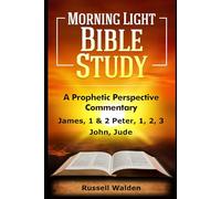 James, 1 & 2 Peter, 1, 2, 3 John, Jude: A Prophetic Perspective Commentary