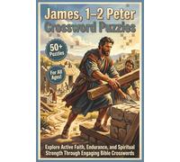James, 1-2 Peter Crossword Puzzles | 50+ Puzzles | For All Ages!: Explore Active Faith, Endurance, and Spiritual Strength Through Engaging Bible Crosswords