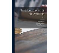 James 1713-1788 Stuart Nicholas 1720-1804 The Antiqvities of Athens (Tascabile)