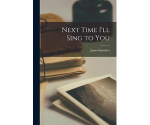 James 1925- Saunders Next Time I'll Sing to You (Tascabile)
