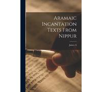James a 1866-1949 Montgomery James A M Aramaic Incantation Texts Fr (Tascabile)